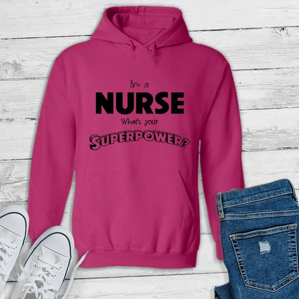 I'm a Nurse What's your Superpower? - Pullover Hoodie