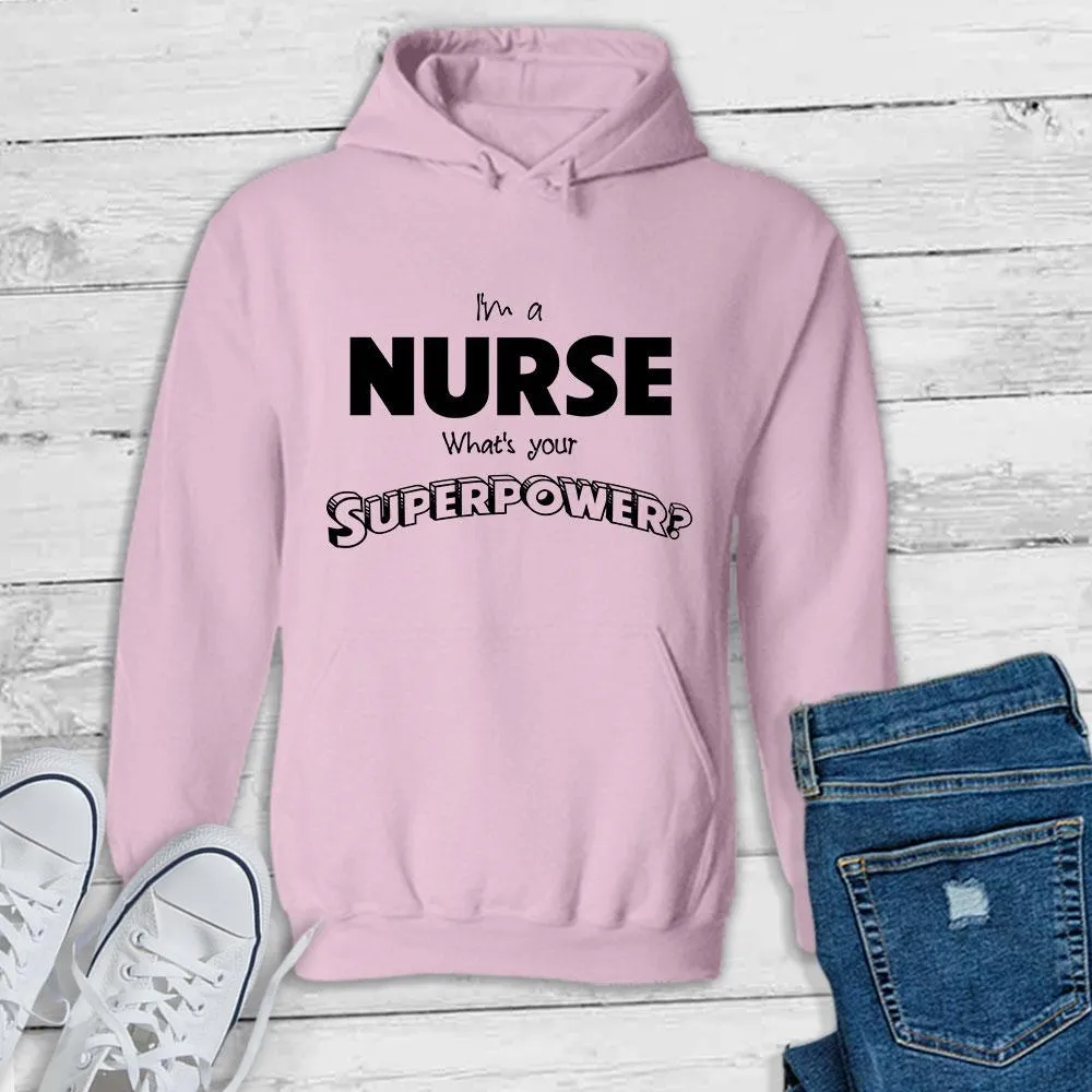 I'm a Nurse What's your Superpower? - Pullover Hoodie