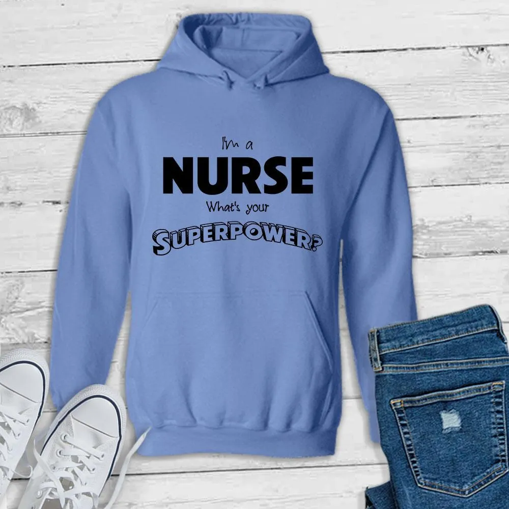 I'm a Nurse What's your Superpower? - Pullover Hoodie