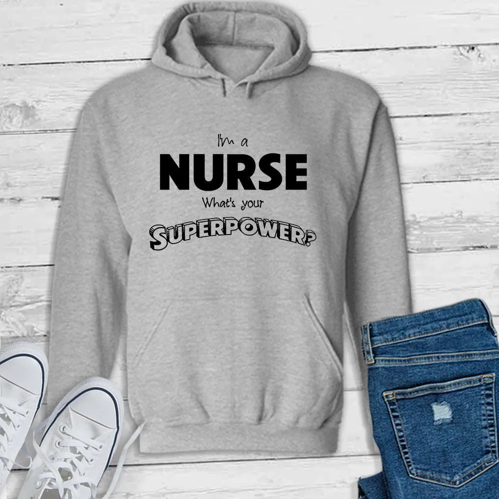 I'm a Nurse What's your Superpower? - Pullover Hoodie