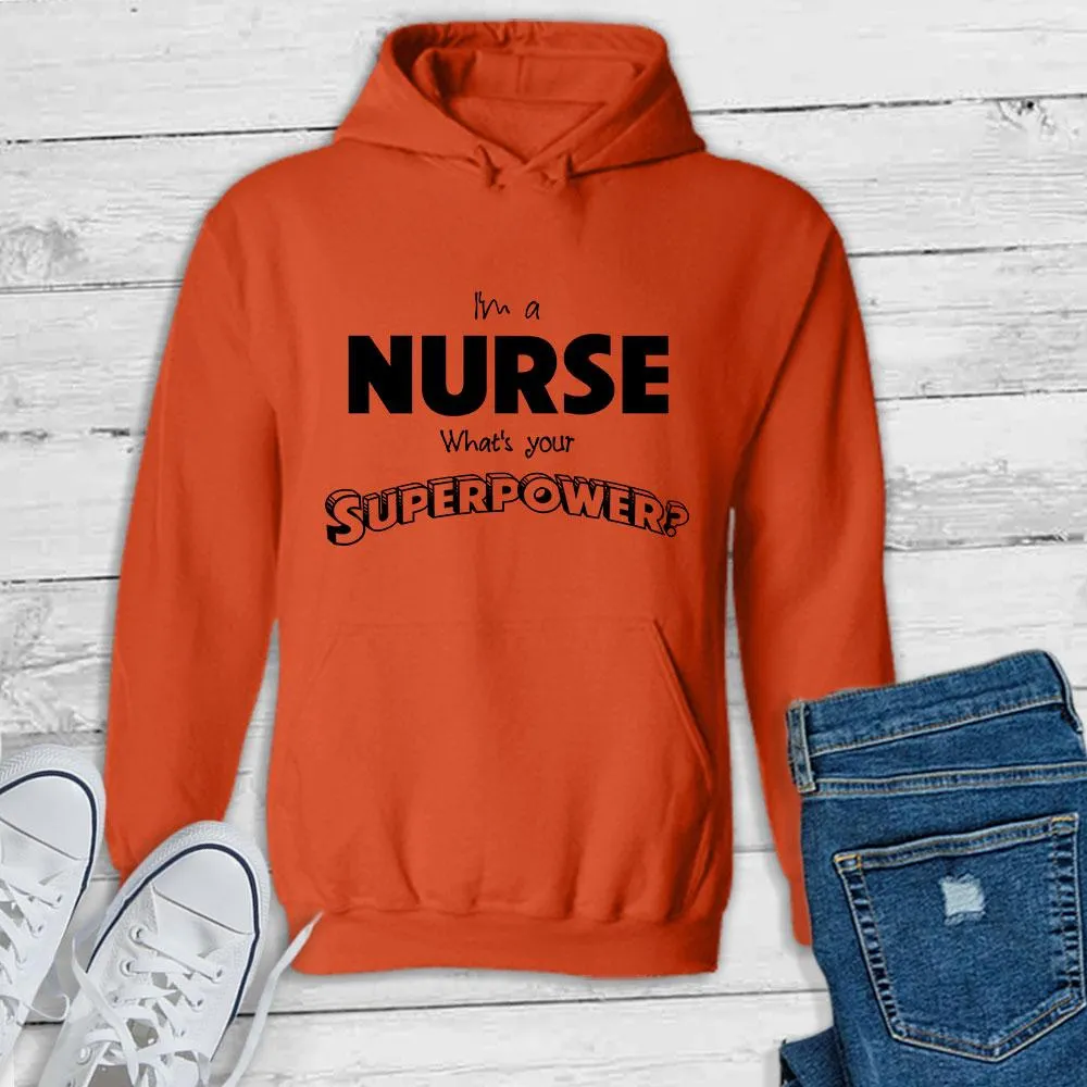 I'm a Nurse What's your Superpower? - Pullover Hoodie