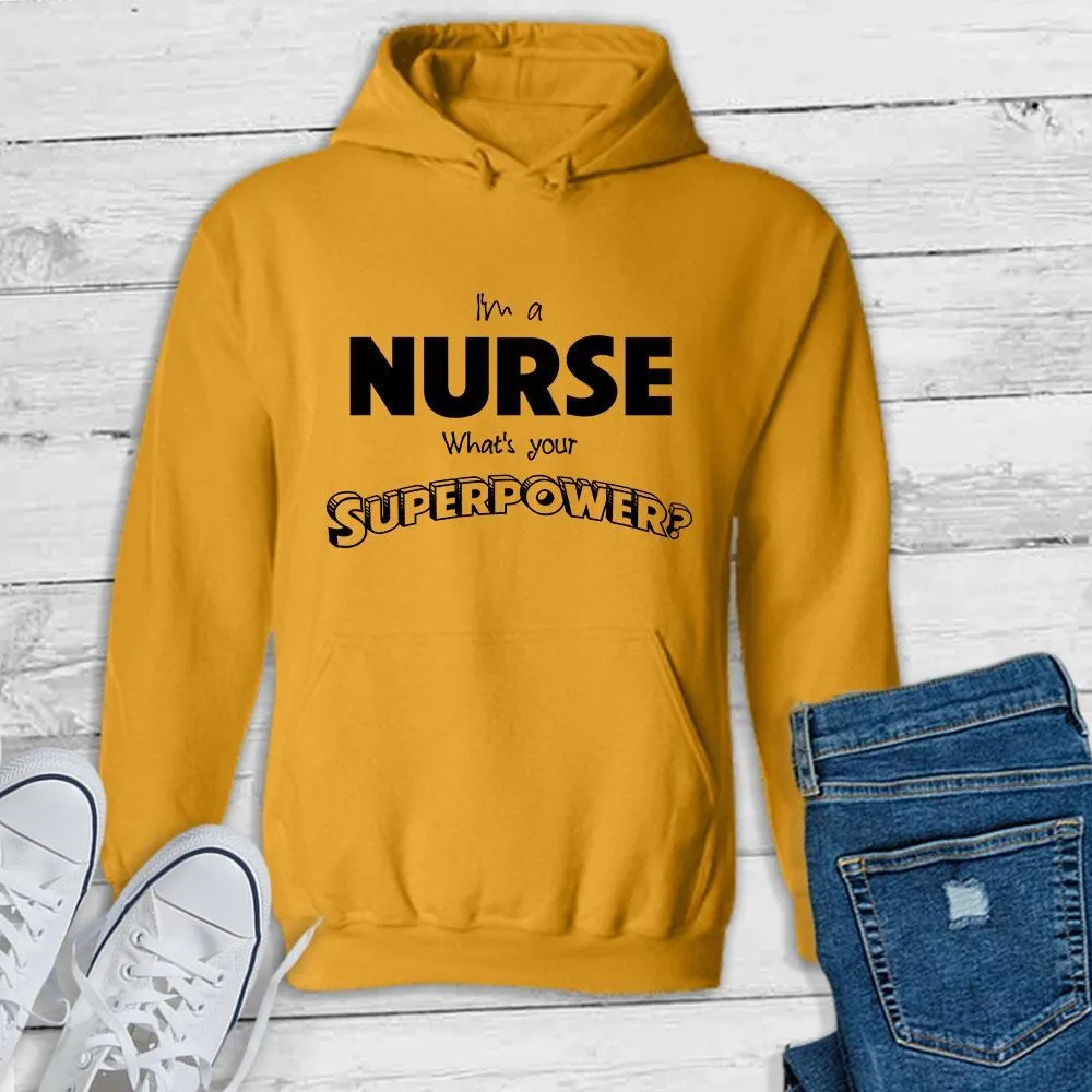 I'm a Nurse What's your Superpower? - Pullover Hoodie