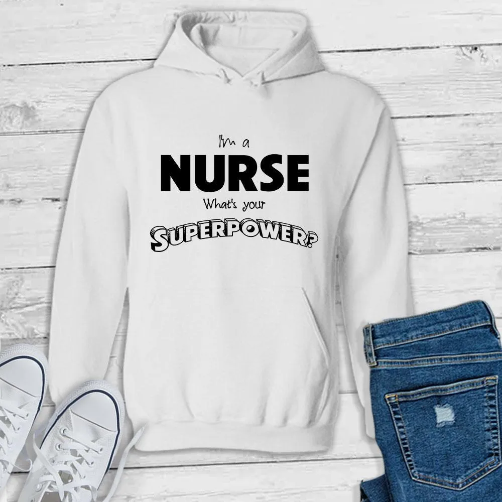 I'm a Nurse What's your Superpower? - Pullover Hoodie